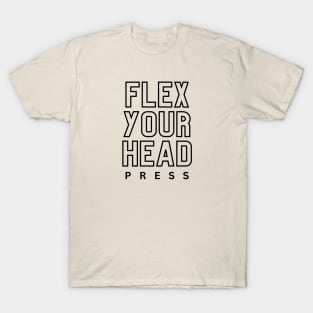 Flex Your Head Press shirt T-Shirt